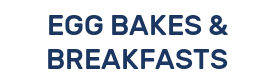 EGG BAKES & BREAKFASTS