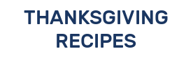 THANKSGIVING RECIPES