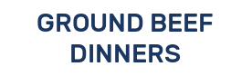 GROUND BEEF DINNERS
