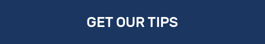 GET OUR TIPS
