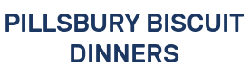 PILLSBURY BISCUIT DINNERS