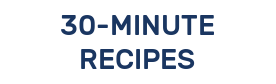 30-MINUTE RECIPES