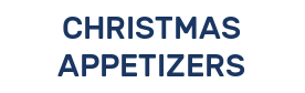CHRISTMAS APPETIZERS