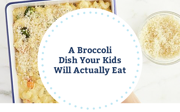 A Broccoli Dish Your Kids Will Actually Eat