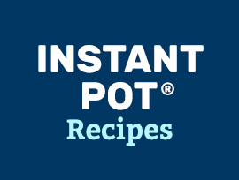 Instant Pot® Recipes