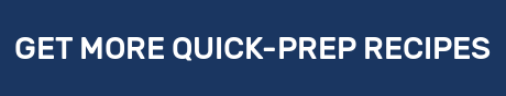 GET MORE QUICK-PREP RECIPES