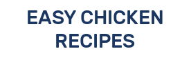 EASY CHICKEN RECIPES