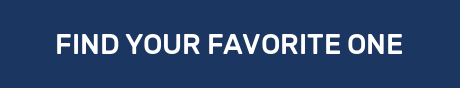 FIND YOUR FAVORITE ONE