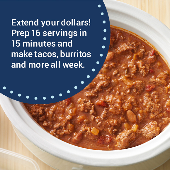 Extend your dollars! Prep 16 servings in 15 minutes and make tacos, burritos and more all week.