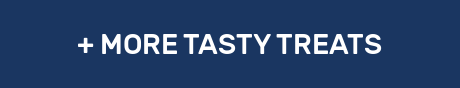 + MORE TASTY TREATS