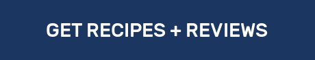 GET RECIPES + REVIEWS