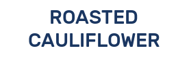 ROASTED CAULIFLOWER