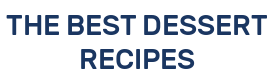 THE BEST DESSERT RECIPES