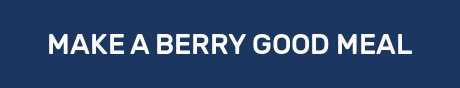 MAKE A BERRY GOOD MEAL