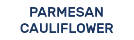 PARMESAN CAULIFLOWER