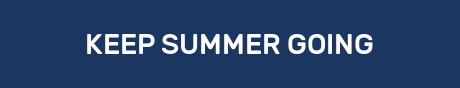 KEEP SUMMER GOING
