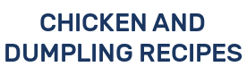 CHICKEN AND DUMPLING RECIPES